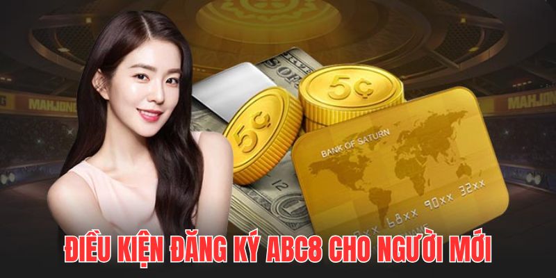 Điều kiện cần tuân thủ trước khi muốn đăng ký ABC8