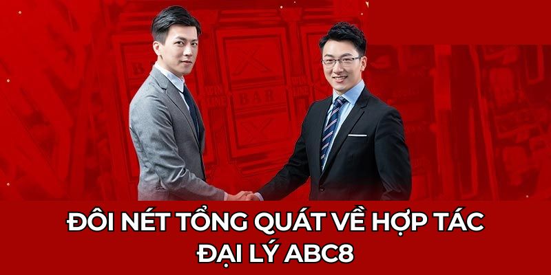 Đôi nét tổng quát về hợp tác đại lý ABC8