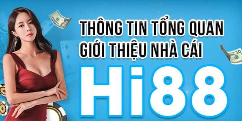 Thông tin giới thiệu tổng quan nhà cái Hi88 uy tín