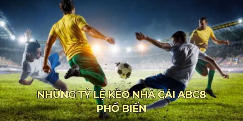 Những tỷ lệ kèo nhà cái ABC8 phổ biến