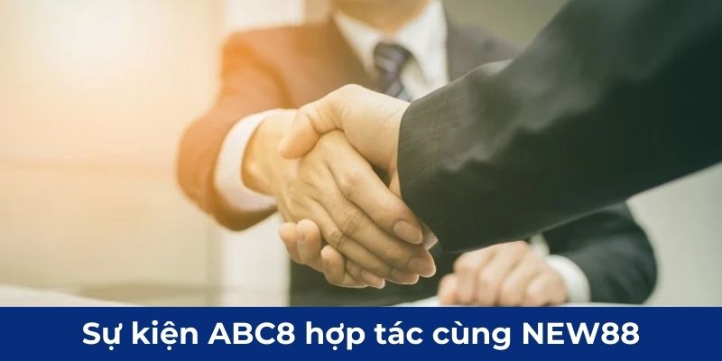 Sự kiện ABC8 hợp tác cùng NEW88 trở thành đề tài nóng trong năm 2025