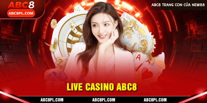Đẳng cấp sòng bài live casino ABC8 số 1 Việt Nam